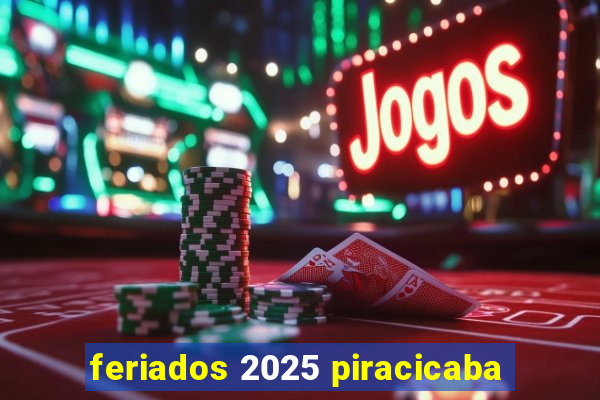 feriados 2025 piracicaba